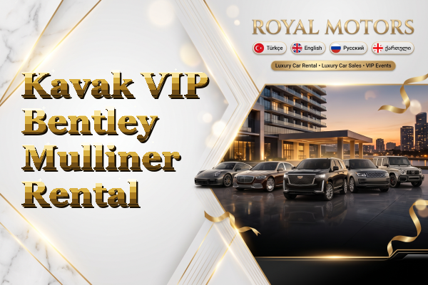 Kavak VIP Bentley Mulliner Rental