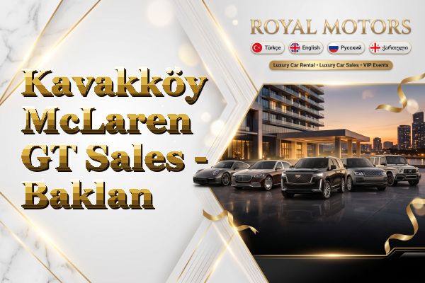 Kavakköy McLaren GT Sales - Baklan