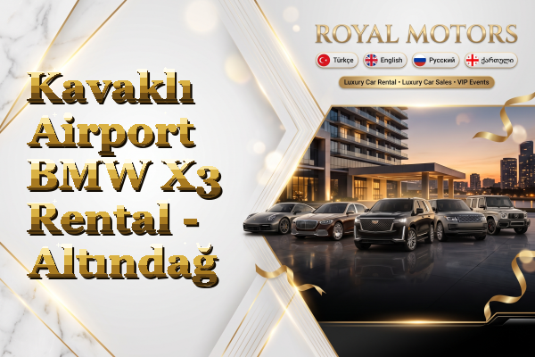Kavaklı Airport BMW X3 Rental - Altındağ