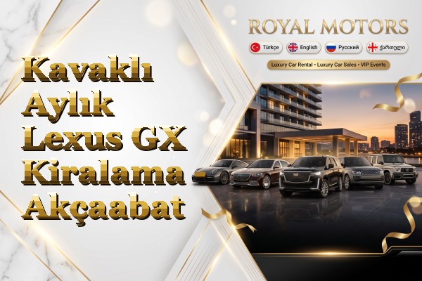 Kavaklı Aylık Lexus GX Kiralama - Akçaabat