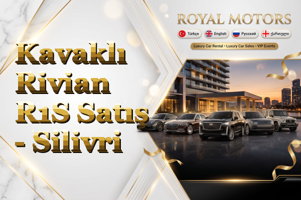 Kavaklı Rivian R1S Satış - Silivri