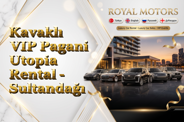 Kavaklı VIP Pagani Utopia Rental - Sultandağı
