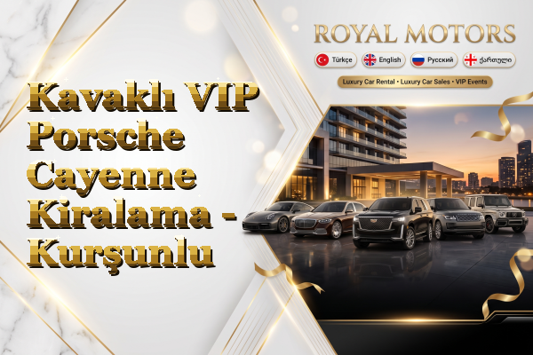 Kavaklı VIP Porsche Cayenne Kiralama - Kurşunlu