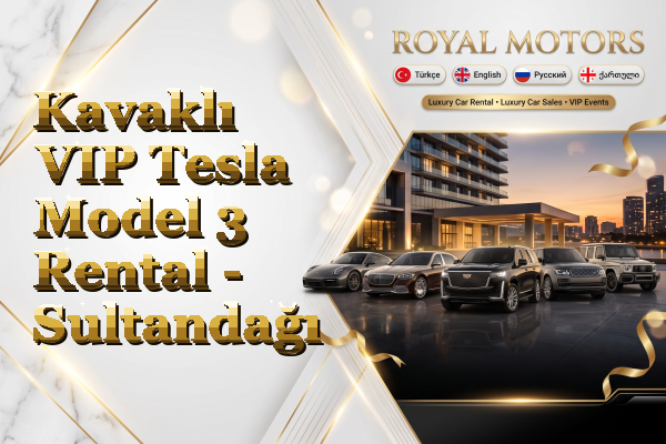 Kavaklı VIP Tesla Model 3 Rental - Sultandağı