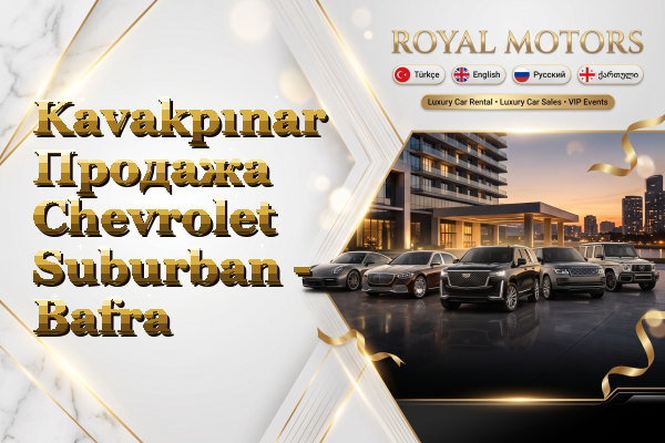Kavakpınar Продажа Chevrolet Suburban - Bafra
