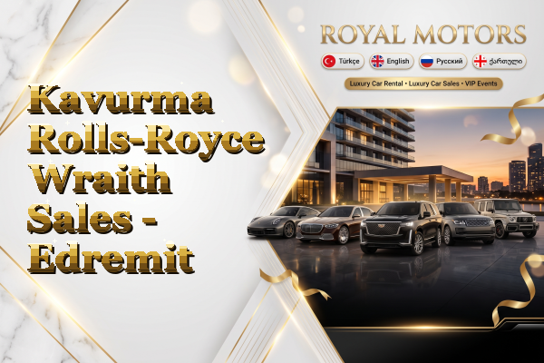 Kavurma Rolls-Royce Wraith Sales - Edremit