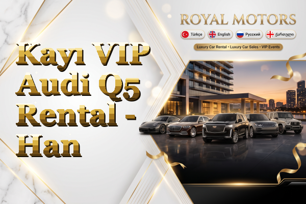 Kayı VIP Audi Q5 Rental - Han