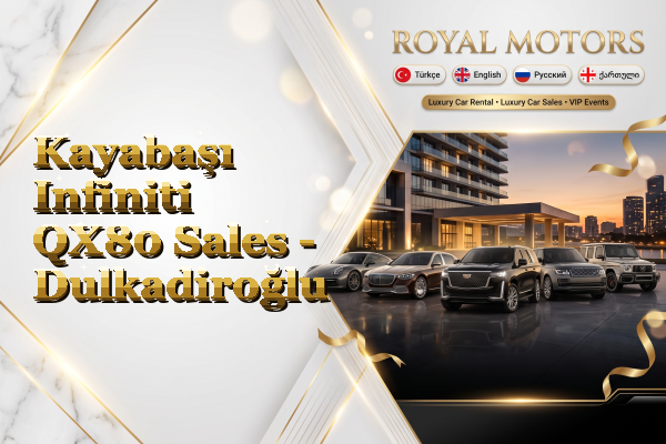 Kayabaşı Infiniti QX80 Sales - Dulkadiroğlu