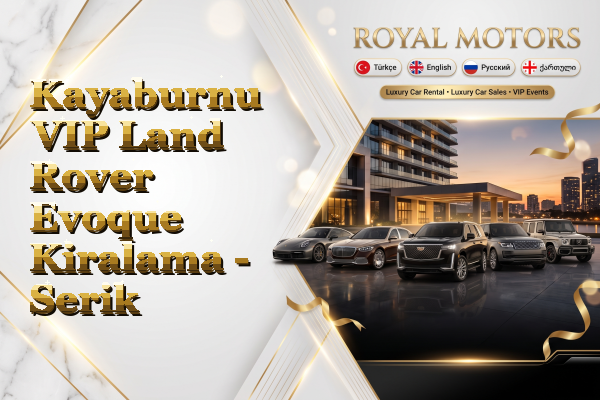 Kayaburnu VIP Land Rover Evoque Kiralama - Serik