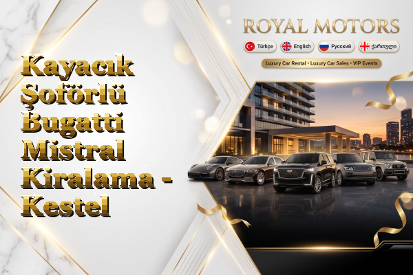 Kayacık Şoförlü Bugatti Mistral Kiralama - Kestel