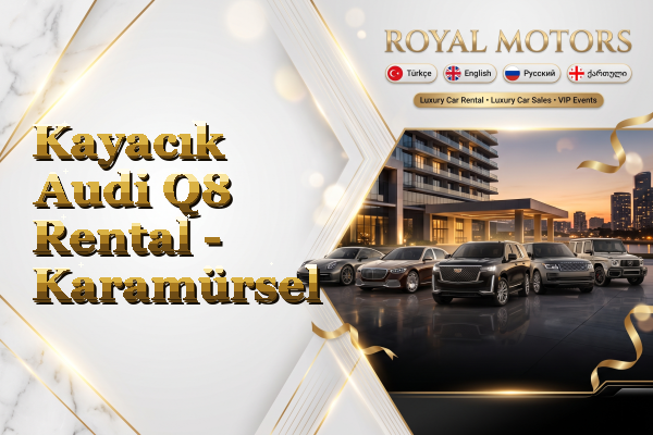 Kayacık Audi Q8 Rental - Karamürsel