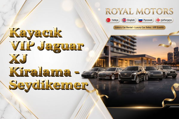 Kayacık VIP Jaguar XJ Kiralama - Seydikemer