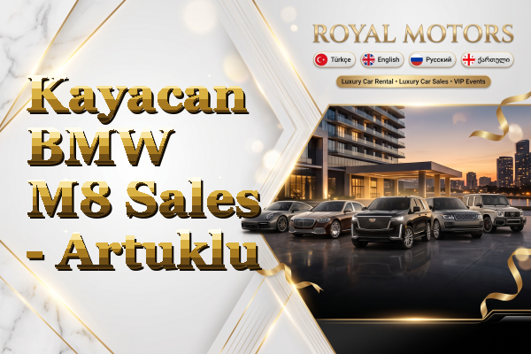 Kayacan BMW M8 Sales - Artuklu