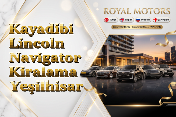 Kayadibi Lincoln Navigator Kiralama - Yeşilhisar