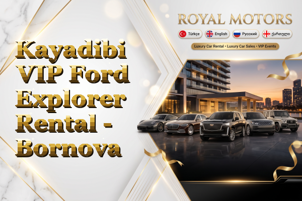 Kayadibi VIP Ford Explorer Rental - Bornova