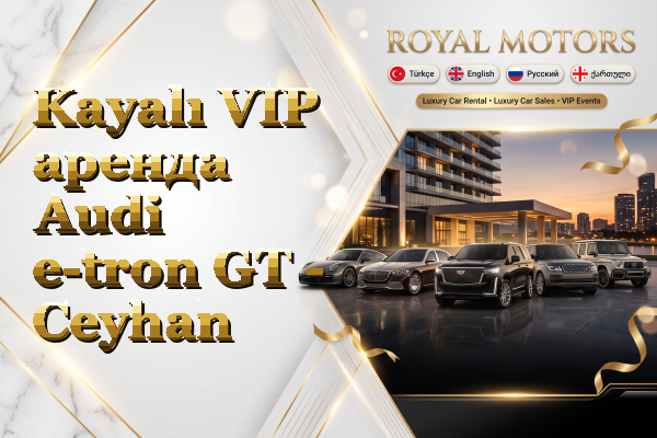 Kayalı VIP аренда Audi e-tron GT - Ceyhan