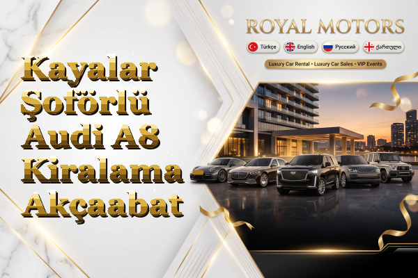 Kayalar Şoförlü Audi A8 Kiralama - Akçaabat