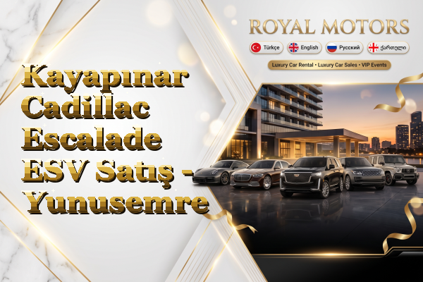 Kayapınar Cadillac Escalade ESV Satış - Yunusemre