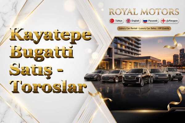 Kayatepe Bugatti Satış - Toroslar