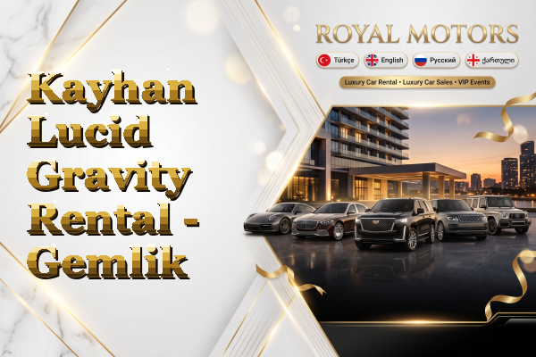 Kayhan Lucid Gravity Rental - Gemlik