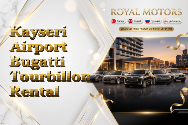 Kayseri Airport Bugatti Tourbillon Rental