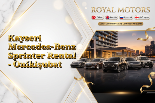 Kayseri Mercedes-Benz Sprinter Rental - Onikişubat