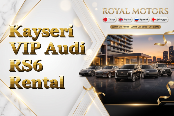 Kayseri VIP Audi RS6 Rental