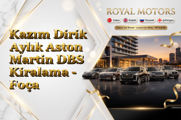 Kazım Dirik Aylık Aston Martin DBS Kiralama - Foça