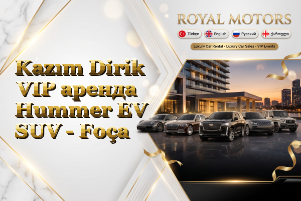 Kazım Dirik VIP аренда Hummer EV SUV - Foça