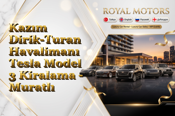 Kazım Dirik-Turan Havalimanı Tesla Model 3 Kiralama - Muratlı