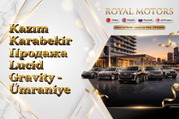 Kazım Karabekir Продажа Lucid Gravity - Ümraniye