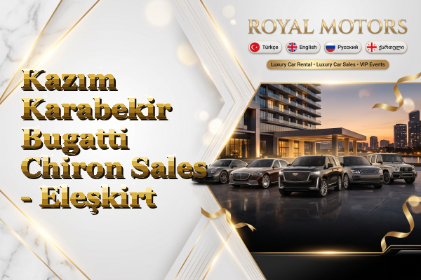 Kazım Karabekir Bugatti Chiron Sales - Eleşkirt