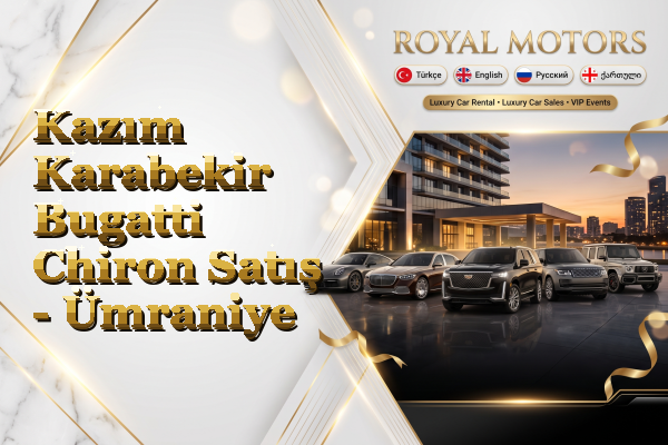 Kazım Karabekir Bugatti Chiron Satış - Ümraniye