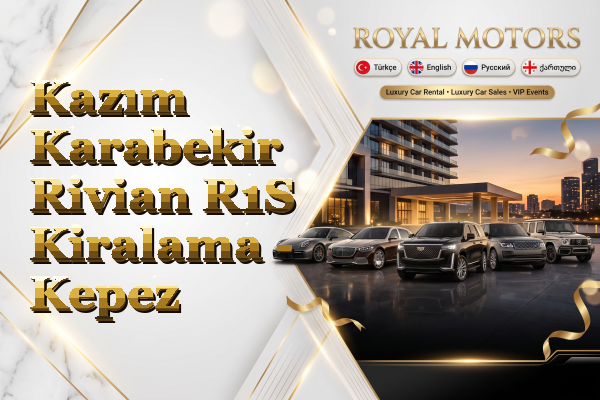 Kazım Karabekir Rivian R1S Kiralama - Kepez