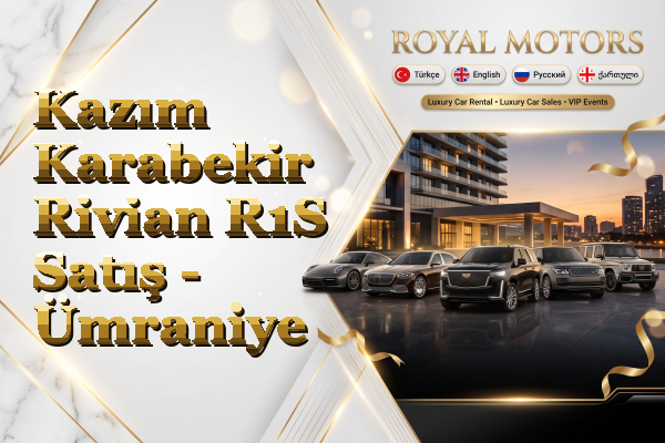 Kazım Karabekir Rivian R1S Satış - Ümraniye