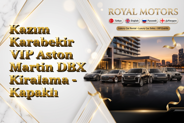 Kazım Karabekir VIP Aston Martin DBX Kiralama - Kapaklı