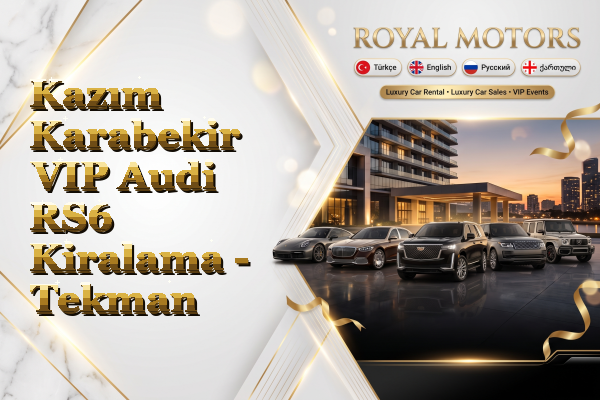 Kazım Karabekir VIP Audi RS6 Kiralama - Tekman