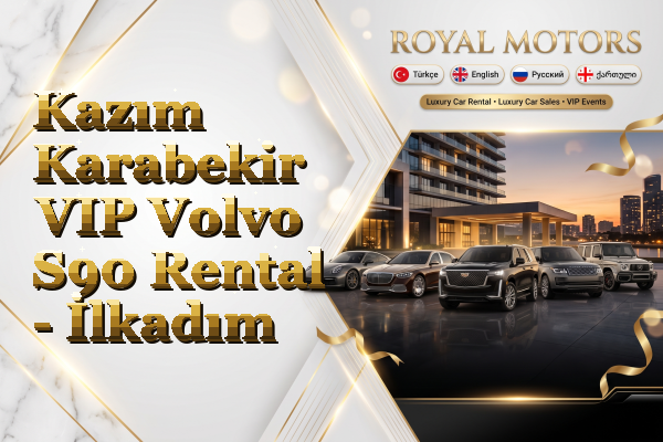 Kazım Karabekir VIP Volvo S90 Rental - İlkadım