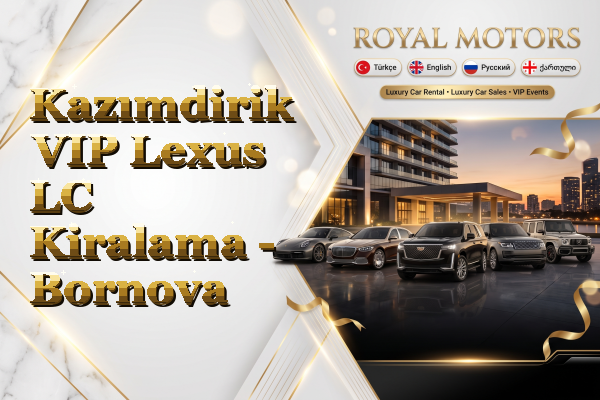 Kazımdirik VIP Lexus LC Kiralama - Bornova