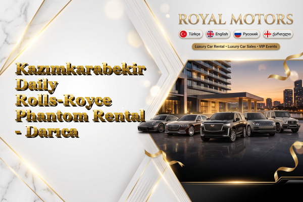 Kazımkarabekir Daily Rolls-Royce Phantom Rental - Darıca