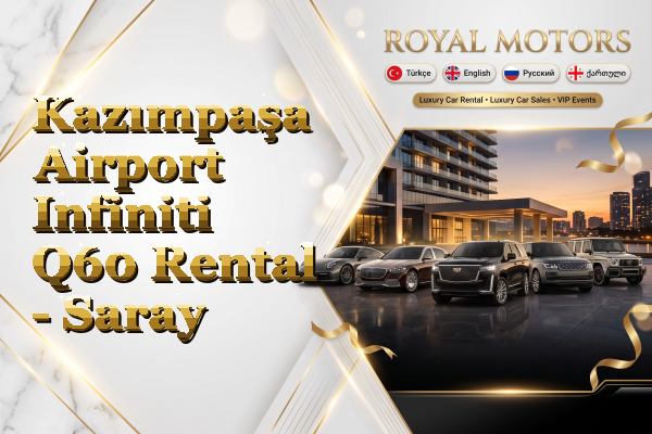 Kazımpaşa Airport Infiniti Q60 Rental - Saray