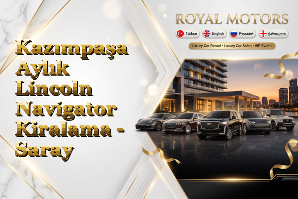 Kazımpaşa Aylık Lincoln Navigator Kiralama - Saray
