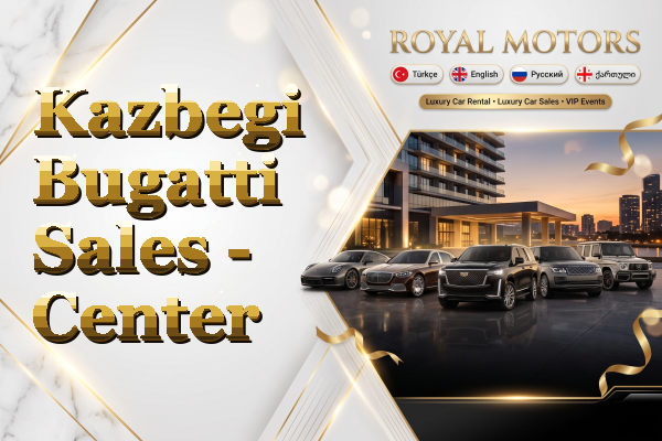 Kazbegi Bugatti Sales - Center