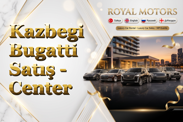 Kazbegi Bugatti Satış - Center