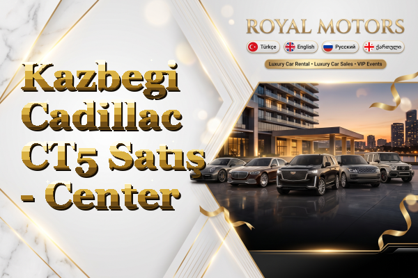 Kazbegi Cadillac CT5 Satış - Center