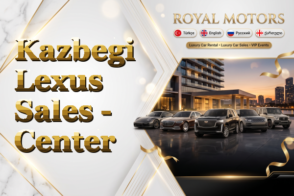 Kazbegi Lexus Sales - Center