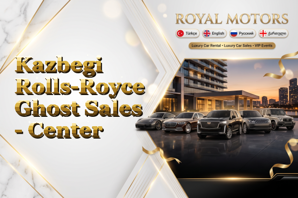 Kazbegi Rolls-Royce Ghost Sales - Center