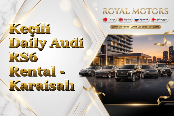 Keçili Daily Audi RS6 Rental - Karaisalı