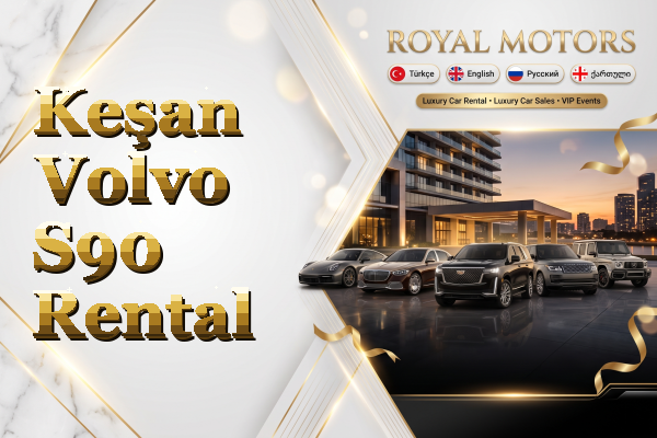 Keşan Volvo S90 Rental