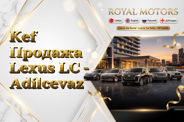 Kef Продажа Lexus LC - Adilcevaz